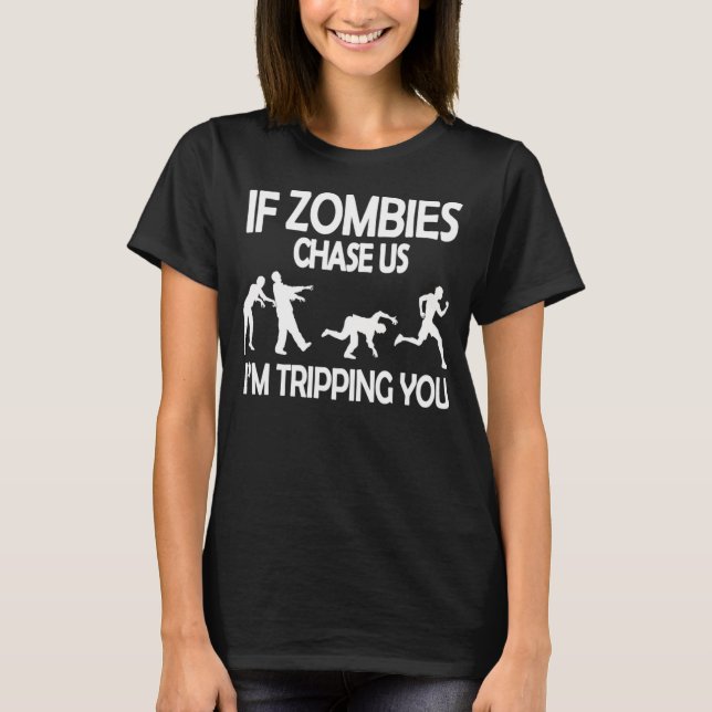 T-shirt Si les zombies nous pourchassent, je vous dérobe d (Devant)