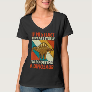 T-shirt Si L'Histoire Se Répète Obtenir Un Dinosaure Rebba