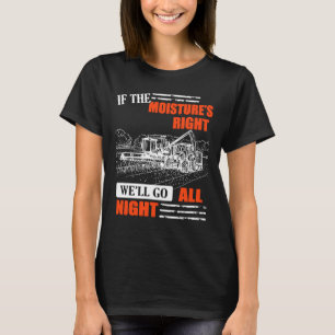 T-shirt Si l'humidité est juste, on ira toute la nuit