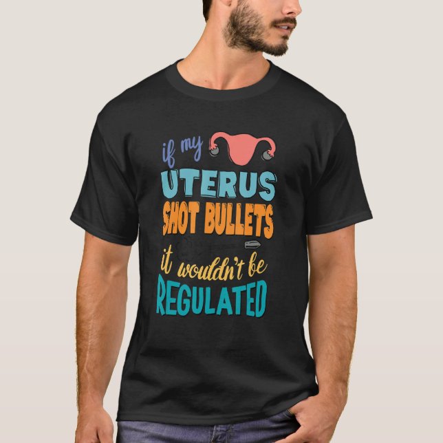 T-shirt Si mes balles Uterus frappaient, je ne serais pas  (Devant)