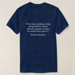 T-shirt "Si nous citation de Mueller avions confiance"