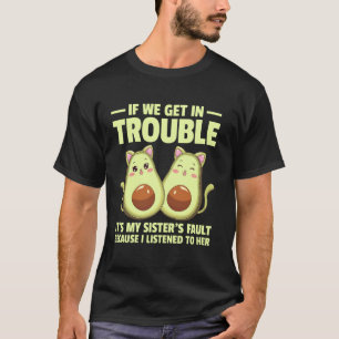 T-shirt Si on a des ennuis, c'est la faute de ma sœur