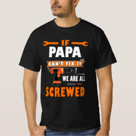 T-shirt si papa ne peut pas le réparer, on est tous foutus