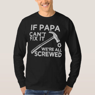 T-shirt si papa ne peut pas le réparer, on est tous vissés