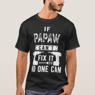 T-shirt Si Papaw ne peut pas le réparer, personne ne le pe