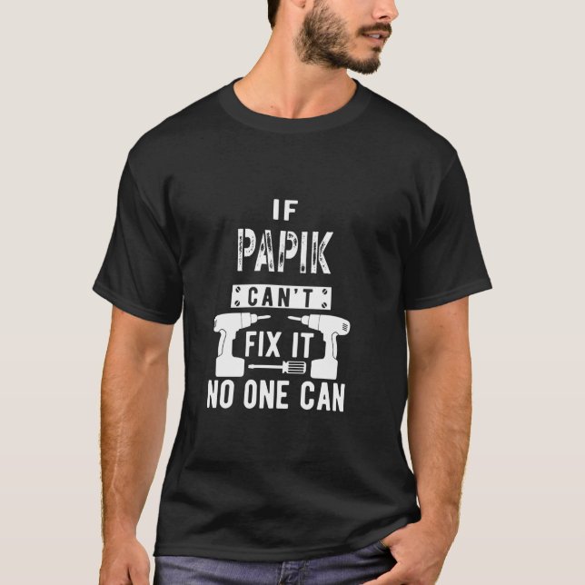 T-shirt Si Papik ne parvient pas à le réparer, personne ne (Devant)