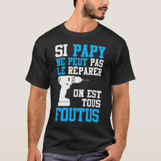 T-shirt Si Papy ne peut pas le Réparer