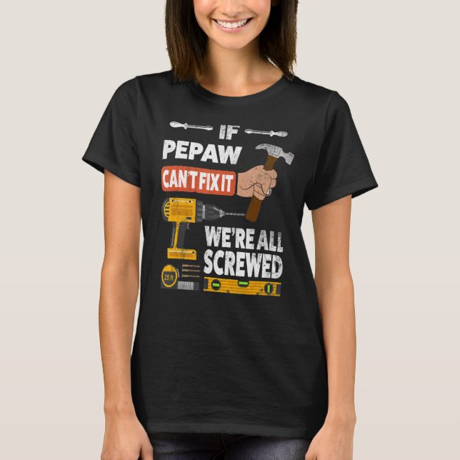 T-shirt Si Pepaw ne peut pas le réparer, nous sommes tous  (Devant)