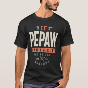T-shirt Si Pepaw ne peut pas le réparer, nous sommes tous