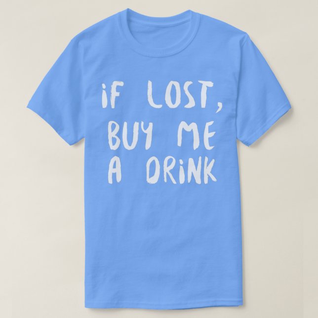 T-shirt Si Perdu Achetez-Moi Un Verre Blanc (Design devant)