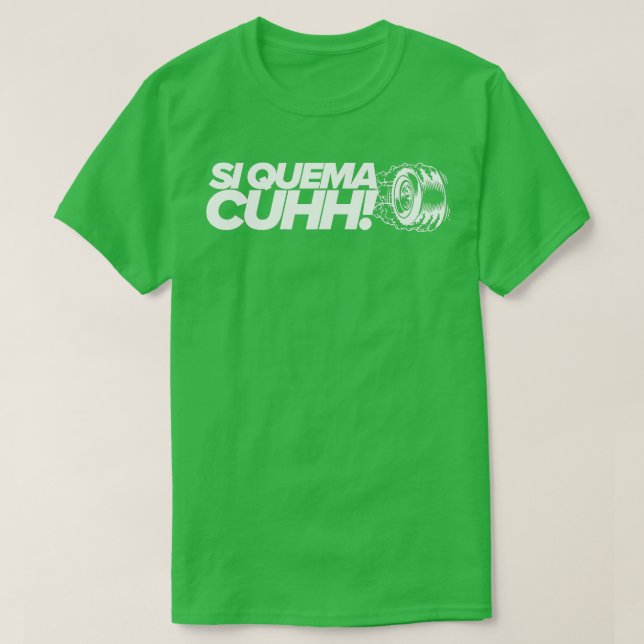 T-shirt Si Quema Cuhh Quemando Llanta rokiando tee (Design devant)