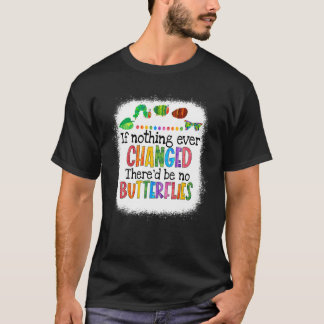 T-shirt Si Rien N'avait Changé Il N'y Aurait Pas De Chenil