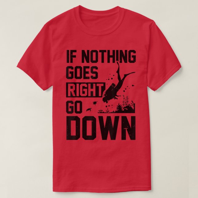 T-shirt Si Rien Ne Va Droit Descendre Plongée Plongée Plon (Design devant)