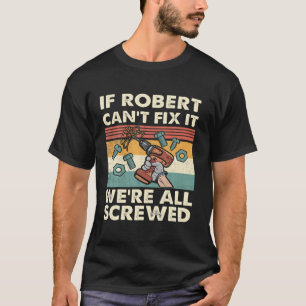 T-shirt Si Robert ne parvient pas à le réparer, nous somme