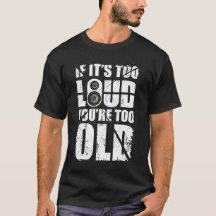 T-shirt si ses trop bruyants vous sont trop vieux