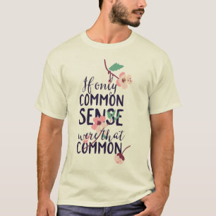 T-shirt Si Seulement Le Sens Commun Était Si Commun