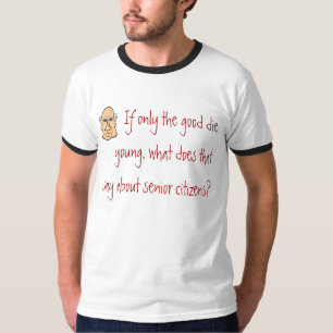 T-shirt Si seulement les bons meurent des jeunes…