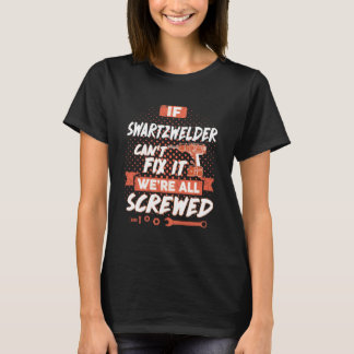 T-shirt Si SWARTZWELDER ne peut pas le réparer, nous somme
