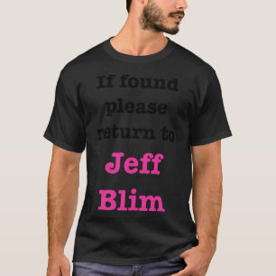 T-shirt Si trouvé s'il vous plaît retourner à Jeff Blim
