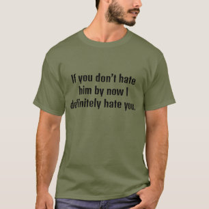 T-shirt Si tu ne le détestes pas maintenant, je te déteste