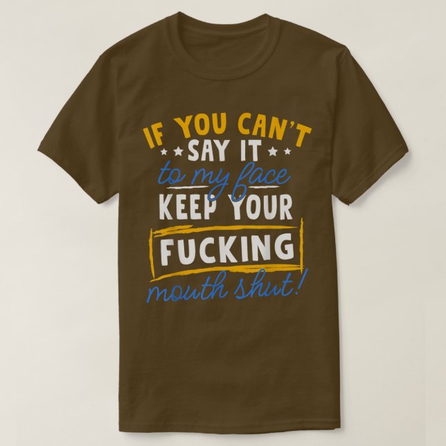 T-shirt Si Tu Ne Peux Pas Le Dire À Mon Visage (Design devant)