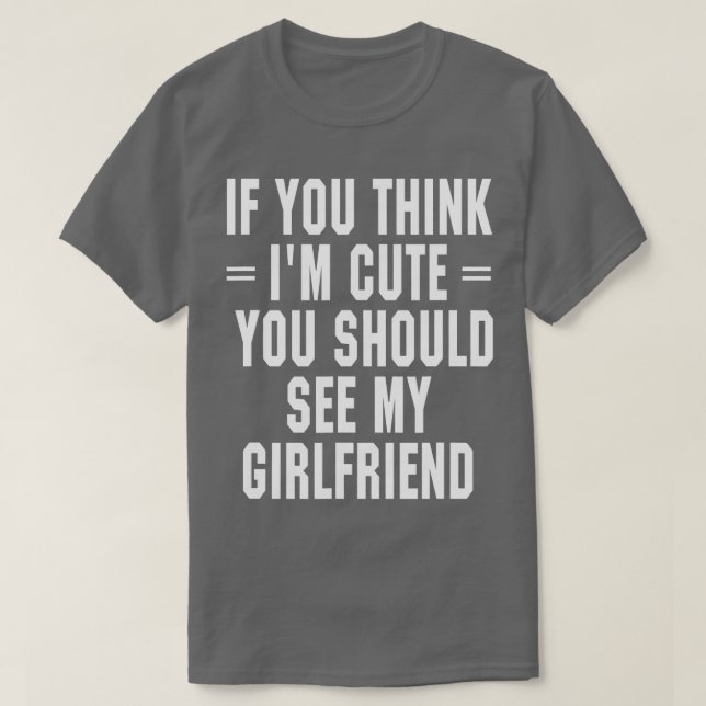 T-shirt Si tu penses que je suis mignonne, tu devrais voir (Design devant)