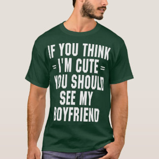 T-shirt Si tu penses que je suis mignonne, tu devrais voir