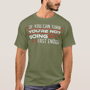 T-shirt Si Tu Peux Tourner, Tu Ne Vas Pas Assez Vite