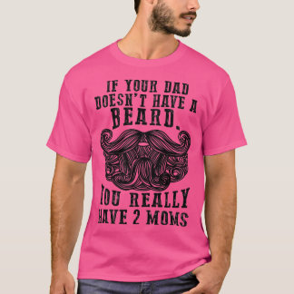 T-shirt Si votre père n'a pas de barbe, vous avez 2