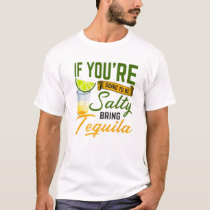 T-shirt Si vous allez être salé Apportez Tequila Cinco De