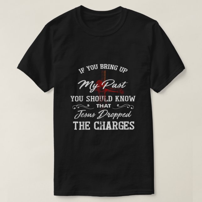 T-shirt Si Vous Apportez Mon Passé, Vous Devriez Savoir Qu (Design devant)