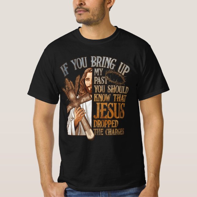 T-shirt Si Vous Apportez Mon Passé, Vous Devriez Savoir Qu (Devant)