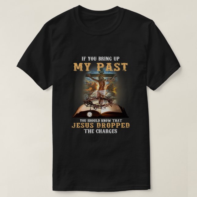 T-shirt Si Vous Apportez Mon Passé, Vous Devriez Savoir Qu (Design devant)