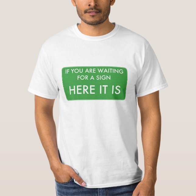 T-shirt Si vous attendez un signe, ici il est (Devant)