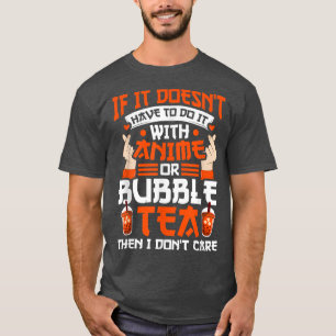 T-shirt Si vous avez animé ou bulle thé Anime Merch