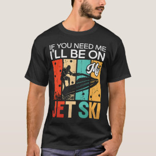 T-shirt Si vous avez besoin de moi, je serai sur mon Jet S