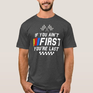 T-shirt Si vous avez d'abord vous êtes dernier Ricky Bobby