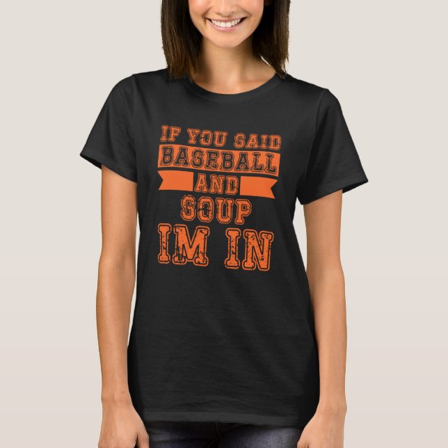 T-shirt Si vous avez dit Baseball et Soupe, je suis dedans (Devant)