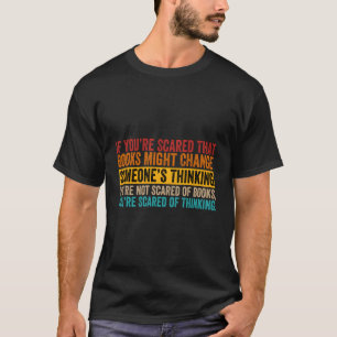 T-shirt Si Vous Avez Peur Aux Livres, Vous Pourriez Change