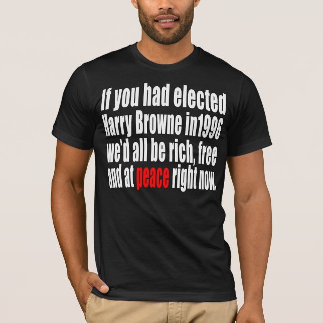 T-shirt Si vous aviez élu Harry Browne (Devant)