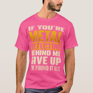 T-shirt Si Vous Détectez Du Métal Derrière - Chasse Au Tré