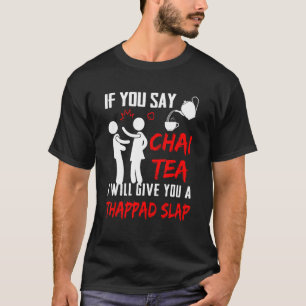 T-shirt Si Vous Dites Thé Chai, Je Vous Donnerai Une Tape