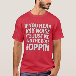 T-shirt Si vous entendez un bruit, c'est juste moi et les