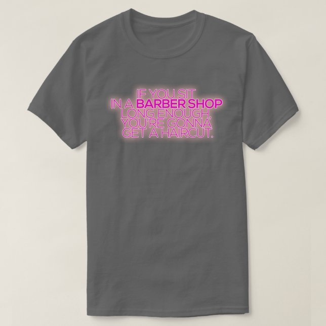 T-shirt Si vous êtes assis dans un salon de coiffure assez (Design devant)