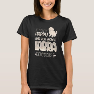 T-shirt Si vous êtes heureux et que vous le savez Labradoo