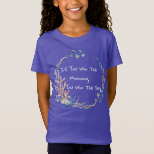 T-Shirt Si vous gagnez la matinée, vous gagnez la journée