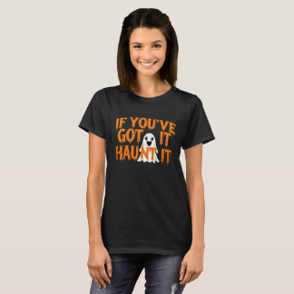 T-shirt Si vous l'avez, Haunt It - Drôle Halloween Ghost
