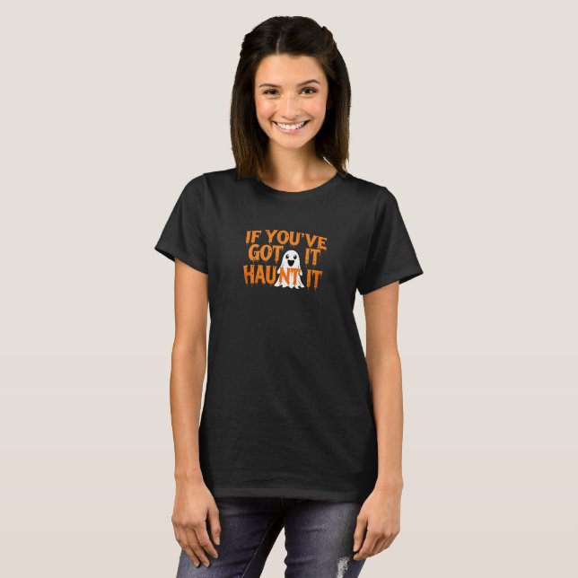 T-shirt Si vous l'avez, Haunt It - Drôle Halloween Ghost (Devant entier)