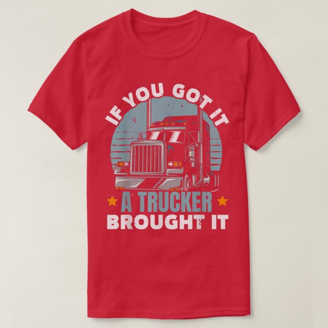 T-shirt Si Vous L'Avez Un Camion L'A Apporté Chauffeur De  (Design devant)