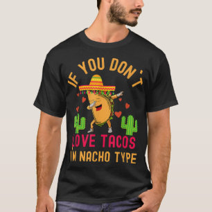 T-SHIRT SI VOUS N`AIMEZ PAS TACOS I`M NACHO TYPE DABBBING 